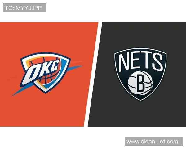 篮网与雷霆对决前瞻分析及预估结果预测 篮网与雷霆对决前瞻分析及预估结果预测